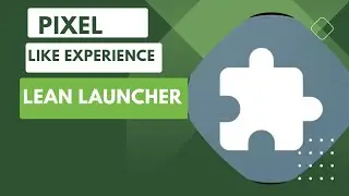 Step-by-Step Guide: Installing and Using Lean Launcher for a Pixel-Like Android Experience  #pixel