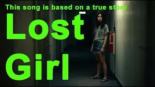 Lost Girl, This song is based on a true story (Song)