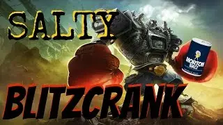 League of Salt ~ Salty Blitzcrank