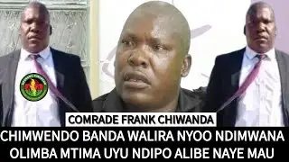 CHIMWENDO BANDA WAGONA MWEZI KU MAULA CHIFUKWA CHAMWANA OLIMBA MTIMA UYU FRANK CHIWANDA