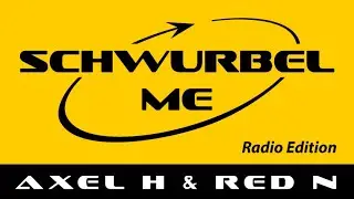 Axel H & Red N - Schwurbel Me (Radio Edition)
