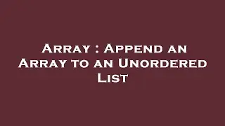 Array : Append an Array to an Unordered List