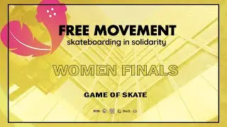 WOMEN FINALS - Nancy vs Maristella vs Valentina - Free Movement Game of Skate Contest 2022