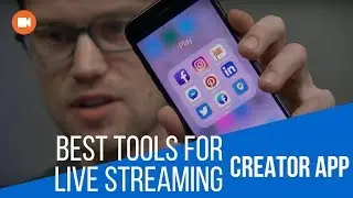 Best Tools For Live Streaming - Creator App