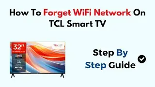 How To Forget WiFi Network On TCL Smart TV