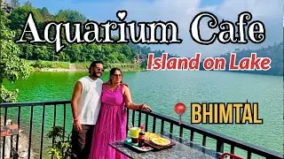 Bhimtal ka Anokha Aquarium Cafe 🐠 | Lake ke Beech VOTING Experience 😍 | Hidden Gem in Uttarakhand