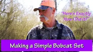MAKING A SIMPLE BOBCAT SET - Here's Exactly How I Did It - David Sawyer - Master Trapper