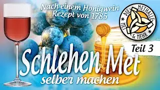 Met / Honigwein mit Schlehen nach altem Rezept selber machen [ Extrem köstlich ] - Teil 3