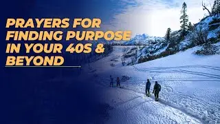 40PRAYERS - PRAYERS FOR FINDING PURPOSE IN YOUR 40s AND BEYOND.