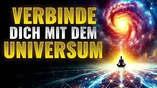 Eine Anleitung WIE DU DICH mit dem UNIVERSUM VERBINDEST