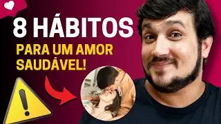 8 H&Aacute;BITOS de RELACIONAMENTOS SAUD&Aacute;VEIS | Alex Nielsen