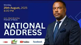 National Address | Hon. Mark A.G. Brantley | Premier of Nevis - August 25, 2025