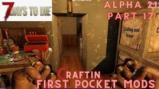 7 Days to Die Alpha 21 - Part 17 - Crafting First Pocket Mods - Let's play