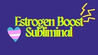 [REQUEST] 🏳️&zwj;⚧️Estrogen Boost Subliminal✨️