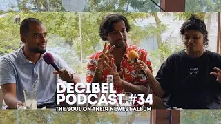 Decibel Podcast 34 : The Soul On The Newest Concept Album 