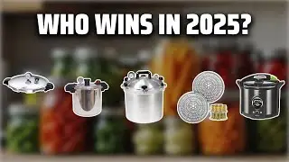 The Top 5 Best Pressure Canners in 2025 - Must Watch Before Buying!