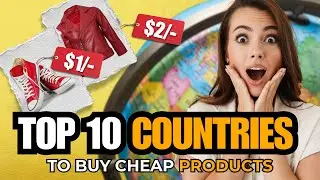 Top 10 Countries to Buy Cheap Products 2025 | Cheapest Shopping Destinations in the World