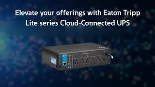 Elevate your offerings with Eaton Tripp Lite series cloud-connected UPS