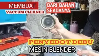 Membuat penyedot debu dari mesin blender dan bahan bekas