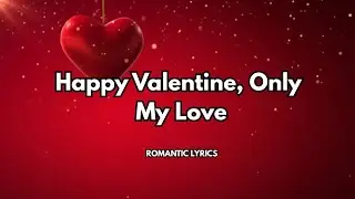 Happy Valentine, Only My Love|💋| This song specially for lovers|New Velentainday romantic song 2026