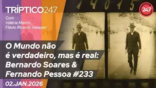 Tríptico 247 - ”O mundo não é verdadeiro, mas é real