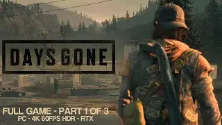 Days Gone (1 of 3) - FULL GAME Gameplay Walkthrough - No Commentary - 4K RTX HDR