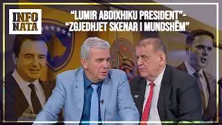 INFOBISEDA: “LUMIR ABDIXHIKU PRESIDENT”-“ZGJEDHJET SKENAR I MUNDSHWM”- DEBATI SPAHIU-SHALA