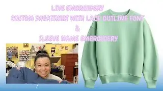 LIVE Embroidery | Custom Sweatshirt with Lace Outline Font & Sleeve Name Embroidery