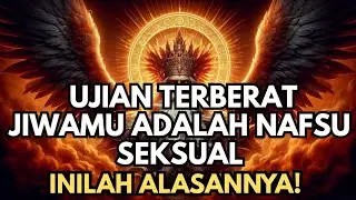 JIWA TERPILIH 🌟 Mengapa Nafsu Seksual Menjadi Ujian Paling Berat?