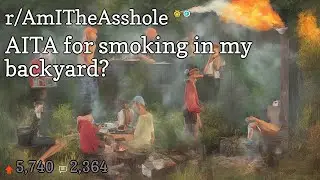 AITA for smoking in my backyard?