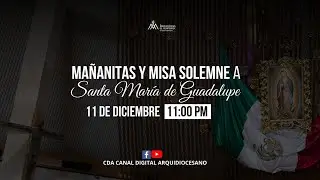 Mañanitas y Misa Solemne a Santa María de Guadalupe