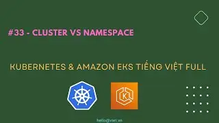 ✅ #34 - Namespace vs Cluster | Học Kubernetes & Amazon EKS Tiếng Việt