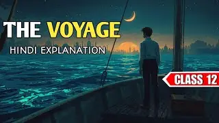 The Voyage Full Story Explanation | Class 12 Alternative English | Bhupen Hazarika