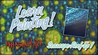 Reef Seascape Pt. 1 | Phixshun Art Studio | Acrylic Painting