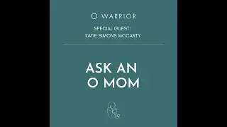Ask An O Mom (Author Katie McCarty): December 2024 Support Group