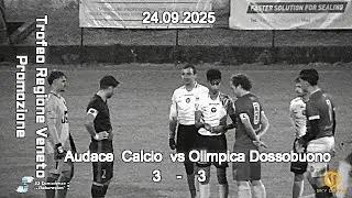 TROFEO REGIONE VENETO PROMOZIONE &ndash; AUDACE CALCIO vs OLIMPICA DOSSOBUONO &ndash; 24.09.2025
