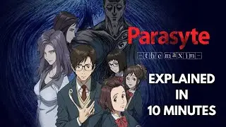 Parasyte The Maxim Explained in 10 Minutes