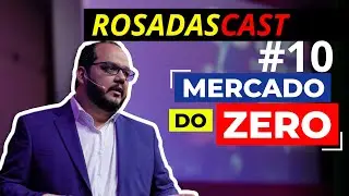 COMO COMEÇAR UM SUPERMERCADO DO ZERO | RosadasCast #10