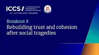 Breakout 8: Rebuilding trust and cohesion after social tragedies [#ICCS2025]