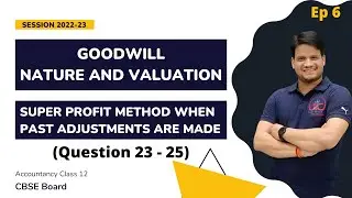 Super Profit Method when Past Adjustments are Made (Goodwill) !! (TS Grewal Q23 - Q25)