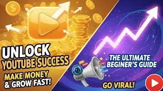 Unlock YouTube Success: The Ultimate Beginner's Guide to Making Money & Growing Your Channel!