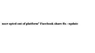 Opted out of Facebook platform Update!
