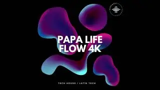 Papa Life (CL) Flow 4K (Original Mix)