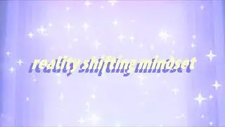 ミ reality shifting mindset ⋮ subliminal