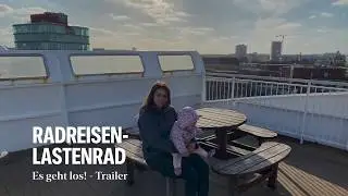 Radreisen-Lastenrad | Es geht los! | Trailer