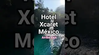 ARRIBA BAJA, HOTEL XCARET M&Eacute;XICO✨️🤩 #hotelxcaret #xcaret #mexico