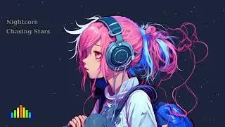 Nightcore - Chasing Stars
