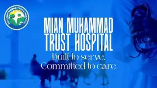 In 1962, a vision was born. Mian Muhammad  Trust Hospital Built to serve. Committed to care