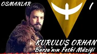 Bursa'nın Fethi Müziği - Kuruluş Orhan -