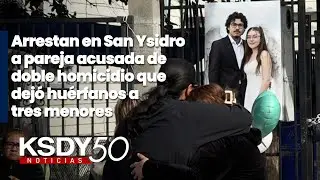 Arrestan en San Ysidro a pareja acusada de doble homicidio que dej&oacute; hu&eacute;rfanos a tres menores